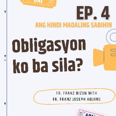 ANG HINDI MADALING SABIHIN (EP4): Obligasyon ko ba sila? ANG HINDI MADALING SABIHIN (EP4): Obligasyon ko ba sila?