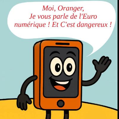 Oranger et l'Euro numérique et les dangers ( version classique )