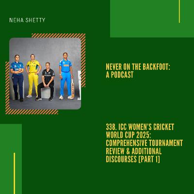 338. ICC Women’s Cricket World Cup 2025: Comprehensive Tournament Review & Additional Discourses [Part 1]