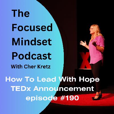 How To Lead With Hope For Better Conversations Right Now! TEDx announcement episode 190) How To Lead With Hope For Better Conversations Right Now! TEDx announcement episode 190)