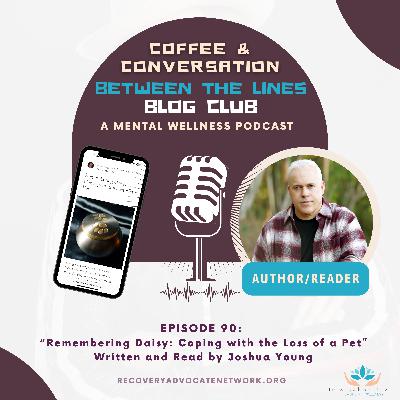 EP 090: "Remembering Daisy: Coping with the Loss of a Pet" Written and Read by Joshua Young