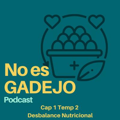 No es Gadejo - Cap1 Temp2 - Desbalance nutricional y como afecta nuestras emociones