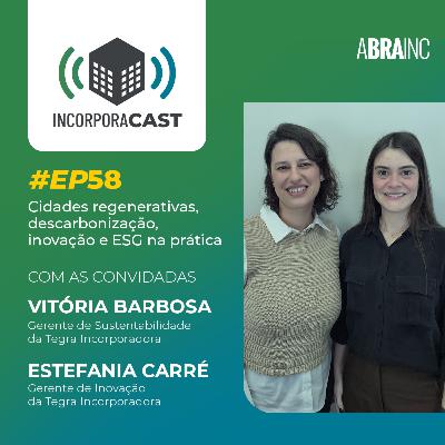 #EP58: Cidades regenerativas, metas climáticas, inovação e ESG na prática