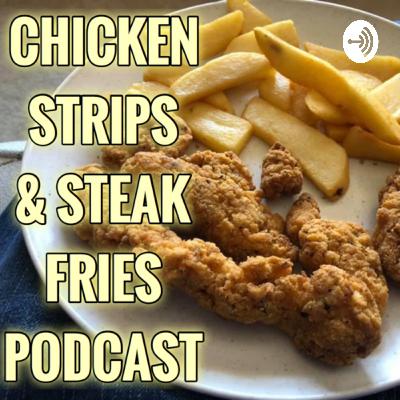 Chicken Strips and Steak Fries Podcast (Trailer) Chicken Strips and Steak Fries Podcast (Trailer)