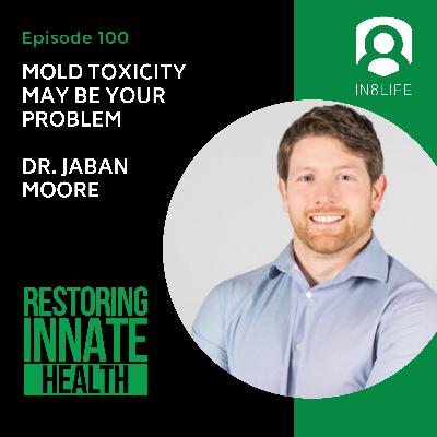 #100 Mold Toxicity May Be Your Problem: Dr. Jaban Moore #100 Mold Toxicity May Be Your Problem: Dr. Jaban Moore