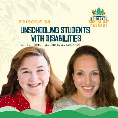 Ep. 58 - Unschooling Students with Disabilities with Dr. Gina Riley