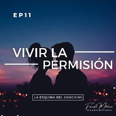 EP11 Vivir en PERMISIÓN