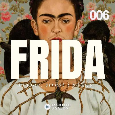 Frida Kalo - Hronika prkosa | Izvolite u salon epizoda 6 Frida Kalo - Hronika prkosa | Izvolite u salon epizoda 6