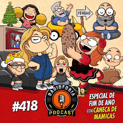 RÁDIOFOBIA 418 - ESPECIAL DE FIM DE ANO com Caneca de Mamicas RÁDIOFOBIA 418 - ESPECIAL DE FIM DE ANO com Caneca de Mamicas