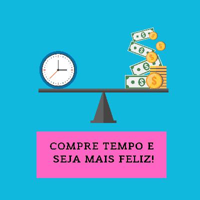 Compre tempo e seja mais feliz!
