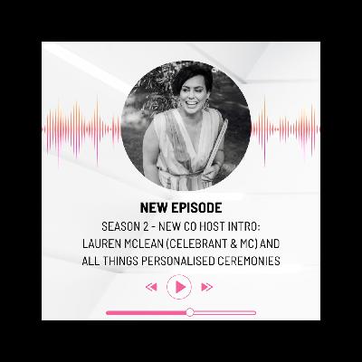 Season 2, Epi. 1 - Introducing Lauren Mclean NEW PODCAST HOST (also. EPIC Wedding Celebrant & MC) Season 2, Epi. 1 - Introducing Lauren Mclean NEW PODCAST HOST (also. EPIC Wedding Celebrant & MC)