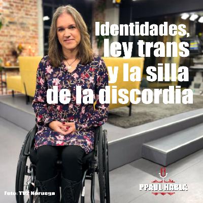 Identidades, ley trans y la silla de la discordia T8 #4 Identidades, ley trans y la silla de la discordia T8 #4