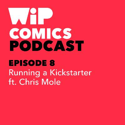 Episode 8: Running a Kickstarter, ft. Chris Mole
