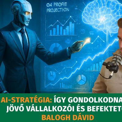 AI-stratégia: így gondolkodnak a jövő vállalkozói és befektetői Balogh Dávid AI-stratégia: így gondolkodnak a jövő vállalkozói és befektetői Balogh Dávid