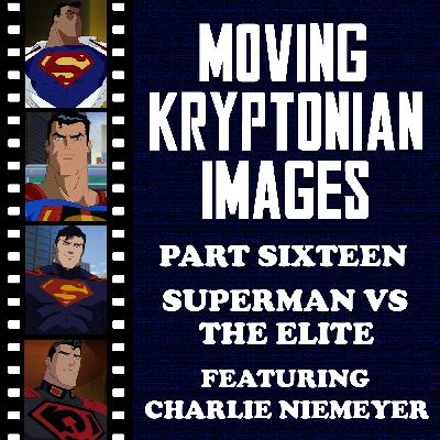 Episode 24 - Moving Kryptonian Images Part 16 - Superman vs The Elite