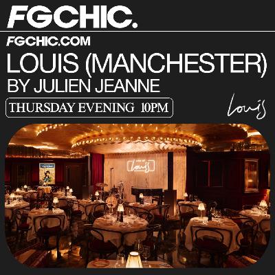 FG CHIC INVITE : LOUIS (MANCHESTER) AVEC JULIEN JEANNE FG CHIC INVITE : LOUIS (MANCHESTER) AVEC JULIEN JEANNE