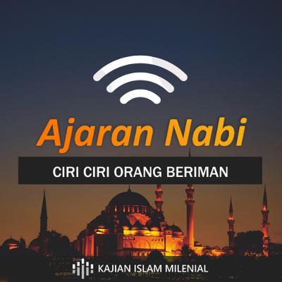 Ajaran Nabi - Ciri Ciri Orang Beriman Ajaran Nabi - Ciri Ciri Orang Beriman