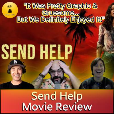 S2E22 - Send Help: Sam Raimi's Latest Is Campy, Gruesome Fun... But Does It Fully Work?