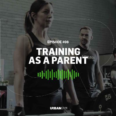 UR Podcast S02E08: Training as a parent