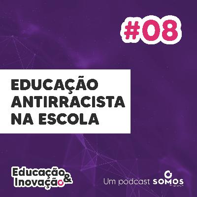 #8 - Educação Antirracista  na escola, com Lucimar Santos