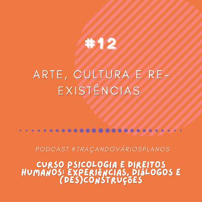 Arte, cultura e re-existências