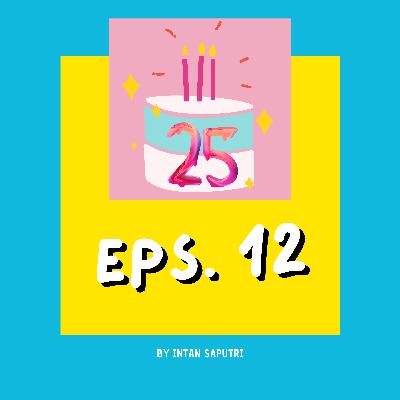 Eps. 12: Seperempat Abad