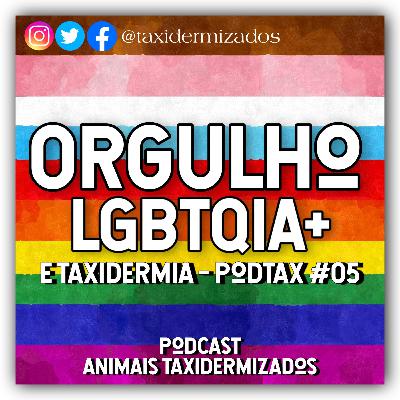 Orgulho LGBTQIA+ e Taxidermia - PodTax #05