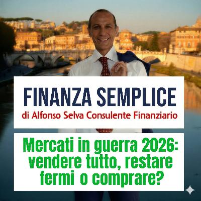Mercati in guerra 2026: vendere tutto, restare fermi o comprare? 2 PARTE. EP. 360 Mercati in guerra 2026: vendere tutto, restare fermi o comprare? 2 PARTE. EP. 360