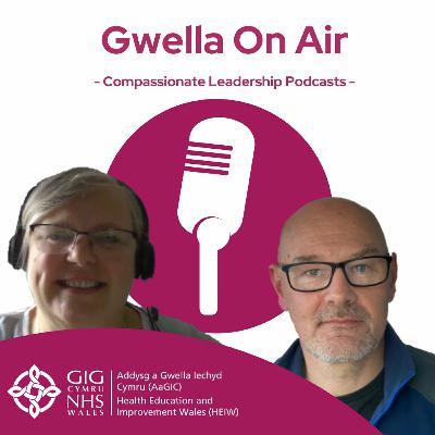 Episode 2 -  Healthier Working Relationships for NHS Wales