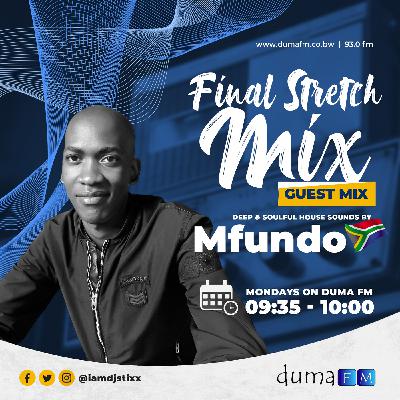 Duma FM - The Final Stretch Mix - 27.02.23 - GUEST MIX - mixed by Mfundo (Pinetown KZN - SA)