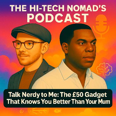 Talk Nerdy to Me: The £50 Gadget That Knows You Better Than Your Mum