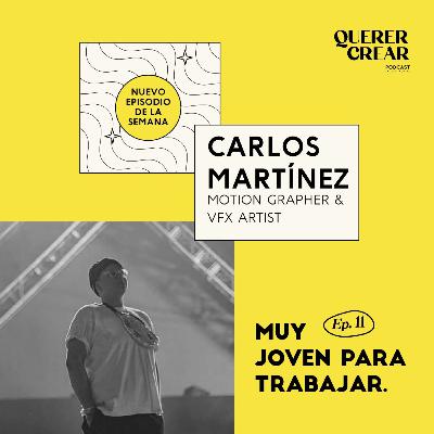 Ep 11. Muy joven pa trabajar / Carlos Martínez (udba visuals)