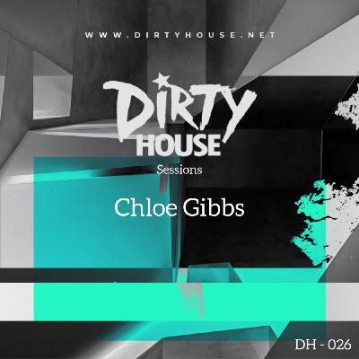 Dirty House Sessions 026 - Chloe Gibbs Dirty House Sessions 026 - Chloe Gibbs