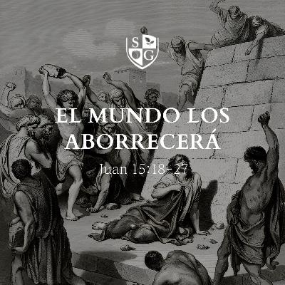 "El mundo los aborrecerá" Juan 15:18-27 | Pr. Javier Bello "El mundo los aborrecerá" Juan 15:18-27 | Pr. Javier Bello