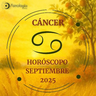 Cáncer | Horóscopo para septiembre del 2025