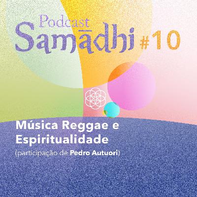 #10. Música Reggae e Espiritualidade (com Pedro Autuori do Chama Crescente)