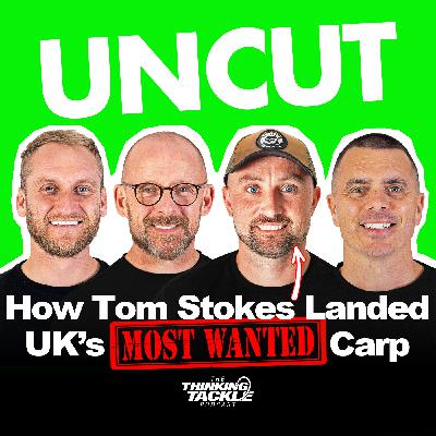UNCUT Podcast #021: How Tom Stokes Landed UK’s Most Wanted Carp