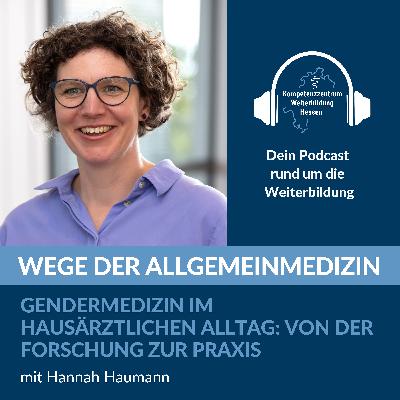 Gendermedizin im hausärztlichen Alltag: Von der Forschung zur Praxis - mit Hannah Haumann