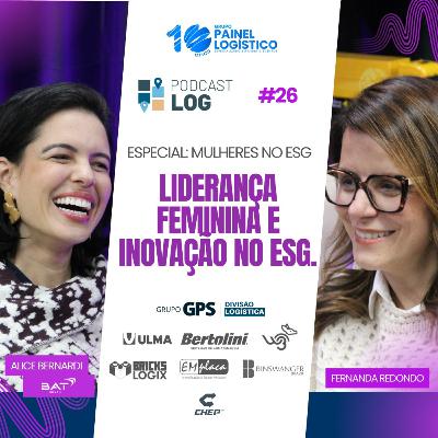 PODCAST LOG #26 | ESPECIAL MULHERES NO ESG Liderança Feminina e Inovação no ESG