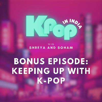 Bonus Episode: Keeping up with K-Pop October Bonus Episode: Keeping up with K-Pop October