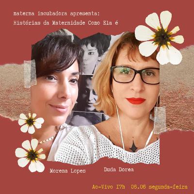 I Semana Materna - Dia I - Conheça Duda Dorea e Morena Lopes