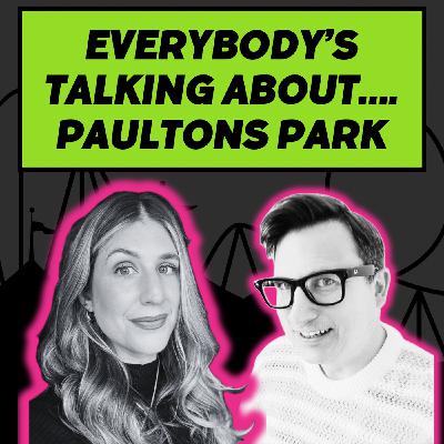 S3 Ep21: Everybody’s talking about….Paultons Park