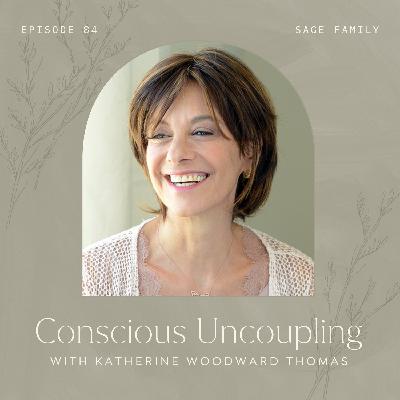 84: Conscious Uncoupling with Katherine Woodward Thomas