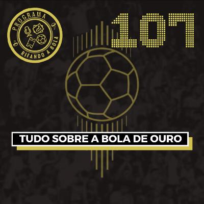#107 Tudo sobre a Bola de Ouro