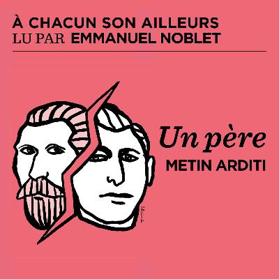 Un père - Metin Arditi Un père - Metin Arditi
