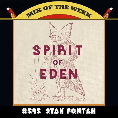 Mix of the Week #595: Stan Fontan - Spirit of Eden Mix Part I Mix of the Week #595: Stan Fontan - Spirit of Eden Mix Part I