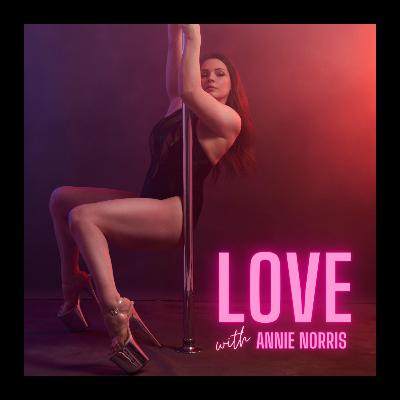 LOVE with Annie Norris LOVE with Annie Norris