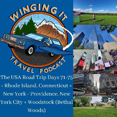 The USA Road Trip Days 71-75 – Rhode Island, Connecticut + New York – Providence, New York City + Woodstock (Bethal Woods) - Winging It Travel Podcast The USA Road Trip Days 71-75 – Rhode Island, Connecticut + New York – Providence, New York City + Woodstock (Bethal Woods) - Winging It Travel Podcast