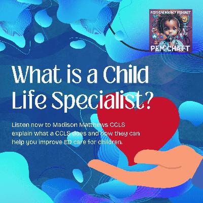 11 | Child Life Specialists in the ED with Madison Matthews, CCLS 11 | Child Life Specialists in the ED with Madison Matthews, CCLS