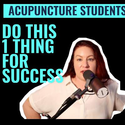 My #1 Advice for Acupuncture /TCM Students S7 Ep3